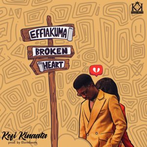 Kofi Kinaata – Effiakuma Broken Heart 2 Kofi Kinaata – Effiakuma Broken Heart