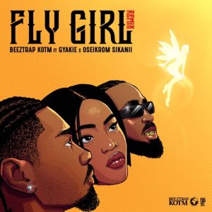 Beeztrap Kotm – Fly Girl (Remix) Ft. Gyakie &Amp; Oseikrom Sikanii