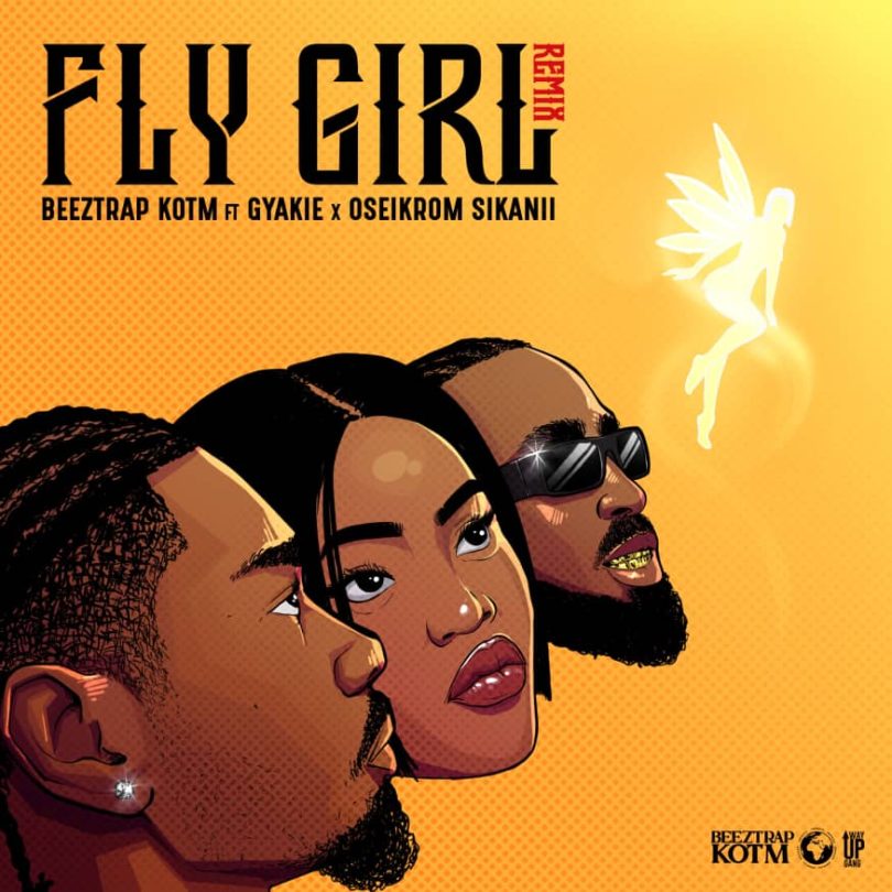 Beeztrap Kotm – Fly Girl (Remix) Ft. Gyakie &Amp; Oseikrom Sikanii