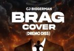 Cj Biggerman – Brag Cover (Dremo Diss)