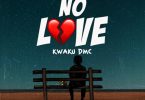 Kwaku Dmc – No Love