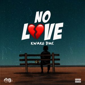 Kwaku Dmc – No Love 2 Kwaku Dmc – No Love