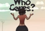 Wendy Shay - Who Cares?