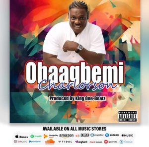 Charlorson - Obaagbemi (Prod. By King One Beatz) 2 Charlorson - Obaagbemi (Prod. By King One Beatz)