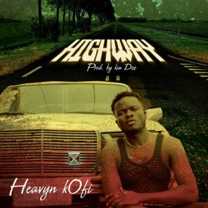 Heavyn Kofi - High Way (Prod. By Kin Dee)