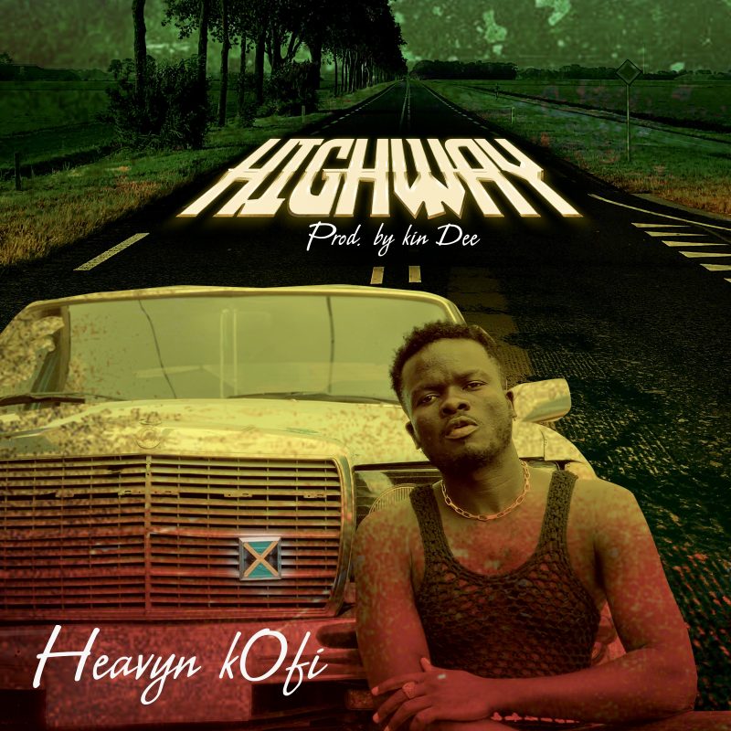 Heavyn Kofi - High Way (Prod. By Kin Dee)