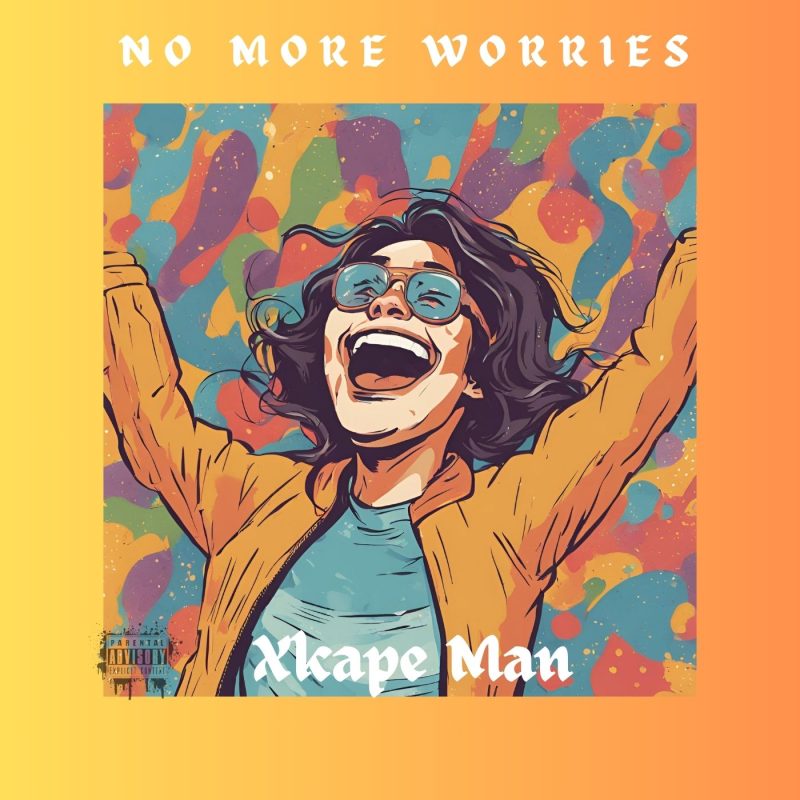 Xkape Man - No More Worries