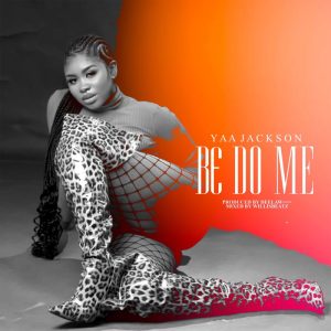 Yaa Jackson – Bɛ Do Me