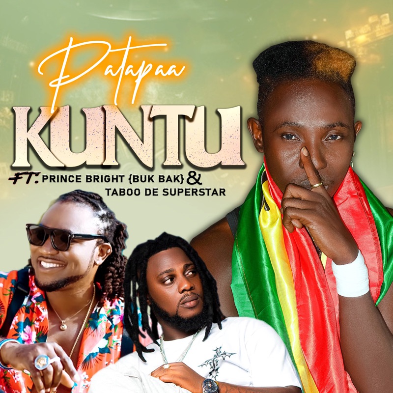 Patapaa – Kuntu Ft. Prince Bright (Buk Bak) &Amp; Taboo De Superstar