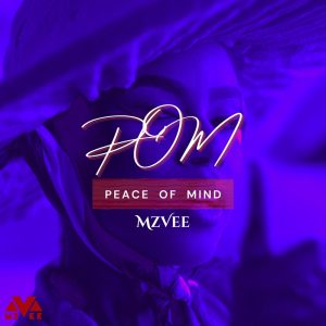 Mzvee – Pom (Peace Of Mind) 2 Mzvee – Pom (Peace Of Mind)