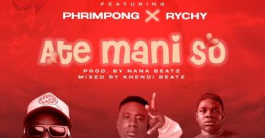 Kojo Stone - Ate Mani So Ft. Phrimpong &Amp; Rychy