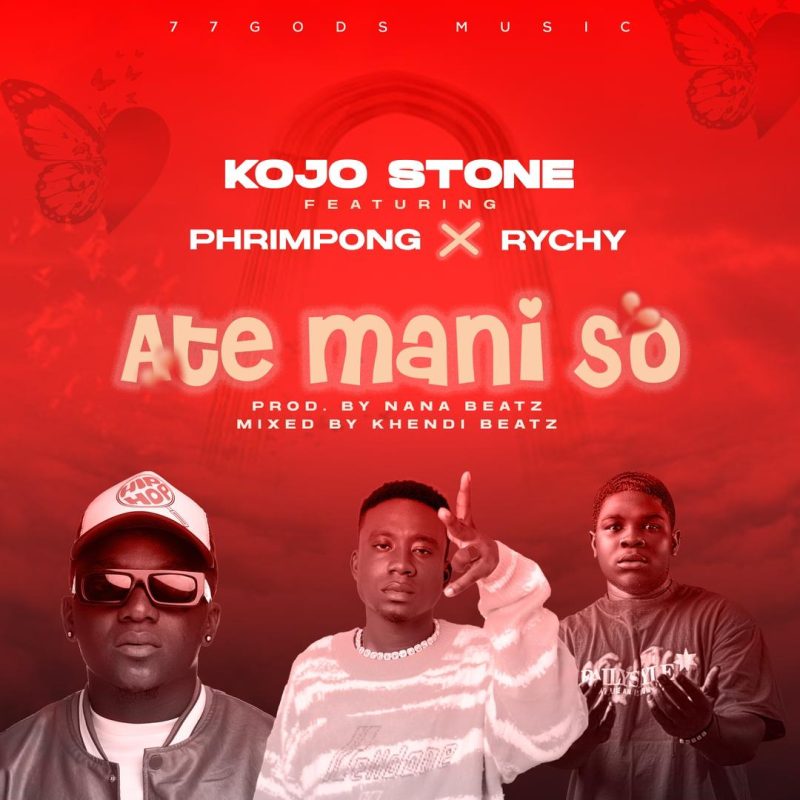Kojo Stone - Ate Mani So Ft. Phrimpong & Rychy