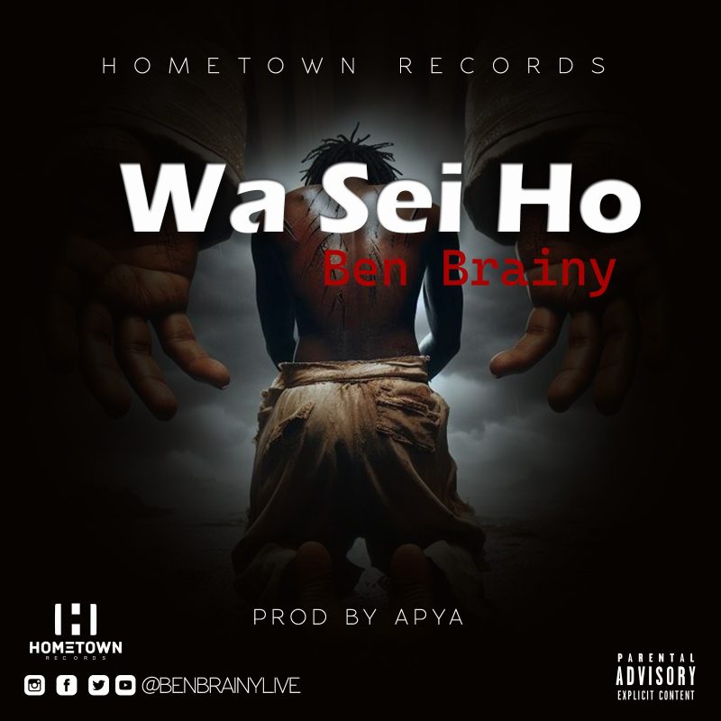 Ben Brainy - Wa Sei Ho (Prod By Apya)