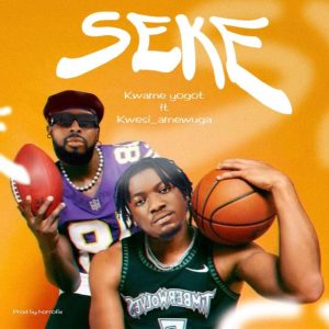 Kwame Yogot – Seke (Remix) Ft. Kwesi Amewuga