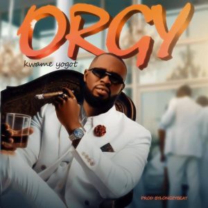 Kwame Yogot – Orgy 2 Kwame Yogot – Orgy