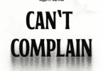 Reggie – Can’t Complain Ft. Kojo Trilla