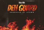 Shatta Wale – Deh Guard