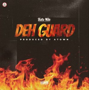 Shatta Wale – Deh Guard 2 Shatta Wale – Deh Guard