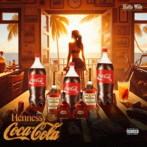 Shatta Wale – Hennessy &Amp; Coca-Cola