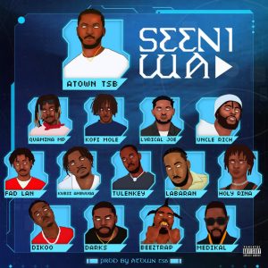 Atown Tsb – Seeni Wa Ft. Quamina Mp, Kofi Mole, Lyrical Joe, Uncle Rich, Fad Lan, Kwesi Amewuga, Tulenkey, Labaran, Holyrina, Dikoo, Darks, Beeztrap Kotm &Amp; Medikal 2 Atown Tsb – Seeni Wa Ft. Quamina Mp, Kofi Mole, Lyrical Joe, Uncle Rich, Fad Lan, Kwesi Amewuga, Tulenkey, Labaran, Holyrina, Dikoo, Darks, Beeztrap Kotm &Amp; Medikal