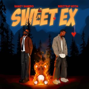 Banzy Banero – Sweet Ex Ft. Beeztrap Kotm
