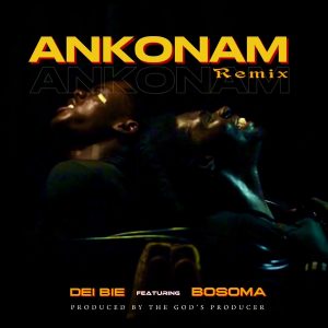 Dei Bie – Ankonam (Remix) Ft. Bosoma 2 Dei Bie – Ankonam (Remix) Ft. Bosoma