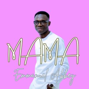 Emmanuel Abbey – Mama 2 Emmanuel Abbey – Mama