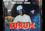Quamina Mp – Kurom Ft. Kwesi Arthur &Amp; Medikal