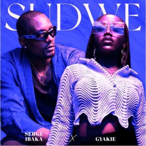 Serge Ibaka &Amp; Gyakie – Sudwe 2 Serge Ibaka &Amp; Gyakie – Sudwe