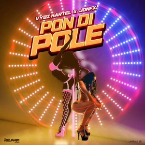 Vybz Kartel – Pon Di Pole Ft Jonfx 2 Vybz Kartel – Pon Di Pole Ft Jonfx