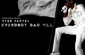 Vybz Kartel – Everybody Bad Till