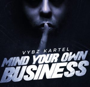 Vybz Kartel – Mind Your Own Business