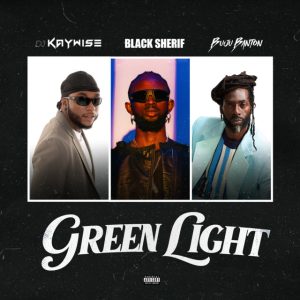 Dj Kaywise – Green Light Ft. Black Sherif &Amp; Buju Banto
