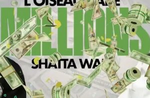 L’oiseau Rare – Millions Ft. Shatta Wale 