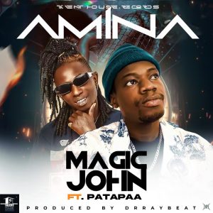 Magic John - Amina Ft. Patapaa (Prod By Drraybeat) 2 Magic John - Amina Ft. Patapaa