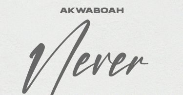 Akwaboah – Never