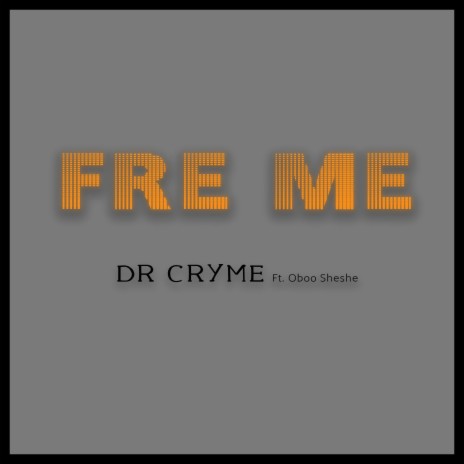 Dr. Cryme - Fre Me Ft. Oboosheshe