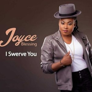 Joyce Blessing - I Swerve You