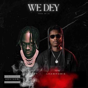 Okese1 – We Dey Ft. Lhawhomie 2 Okese1 – We Dey Ft. Lhawhomie