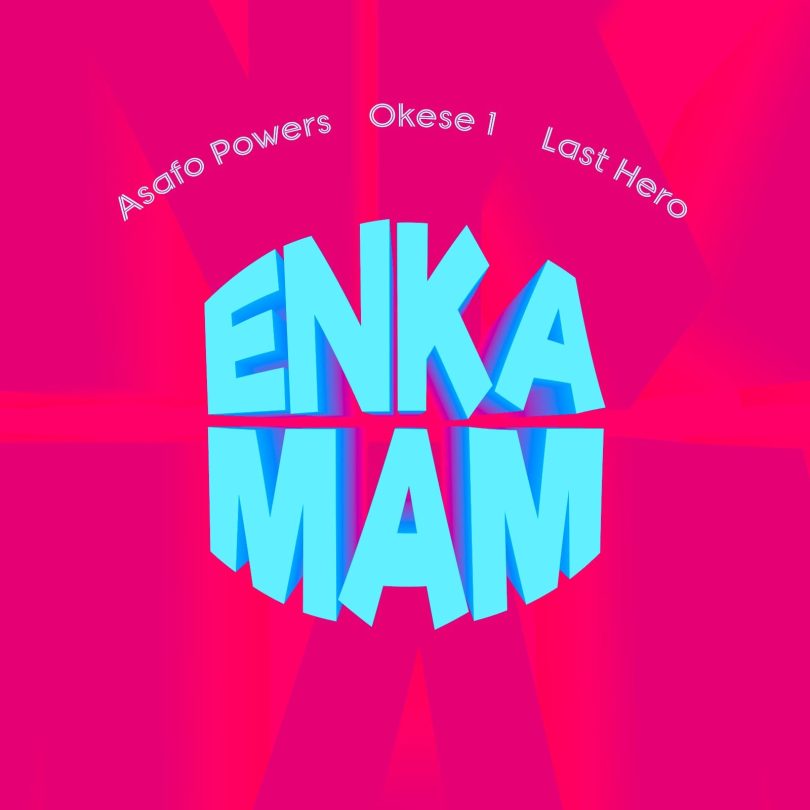 Asafo Powers – Enkamam Ft. Okese1 &Amp; Last Hero