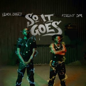 Black Sherif - So It Goes Ft. Fireboy Dml 2 Black Sherif - So It Goes Ft. Fireboy Dml