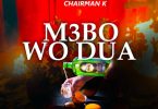 Chairman K - Mebo Wo Dua