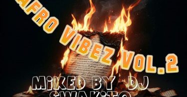 Dj Swakito – Afro Vibez Mxtape (Vol.2)