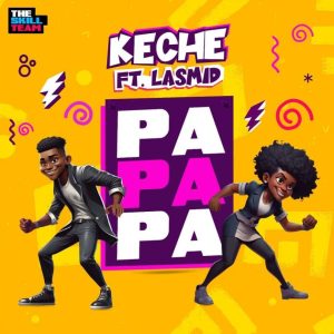 Keche – Papapa Ft. Lasmid