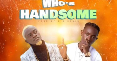 Lil Win – Who’s Handsome Ft. Patapaa