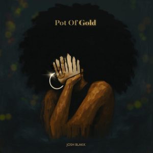 Josh Blakk – Pot Of Gold
