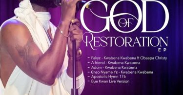 Kwabena Kwabena - God Of Restoration (Full E.p)