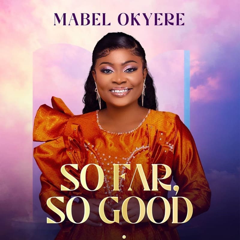Mabel Okyere – So Far So Good