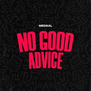 Medikal – No Good Advice