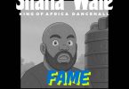 Shatta Wale – Fame (Kwadwo Sheldon Diss)